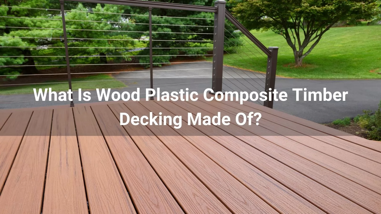 What Is Wood Plastic Composite Timber Decking Made Of